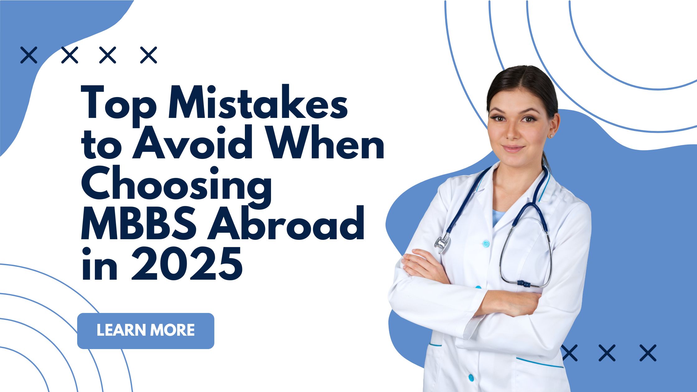 Top Mistakes to Avoid When Choosing MBBS Abroad in 2025